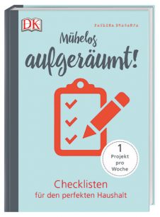 Paulina Draganja Mühelos aufgeräumt!: Checklisten für den perfekten Haushalt. 1 Projekt pro Woche, 2018